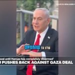 Netanyahu pushes back against Gaza deal, saying will not withdraw from enclave